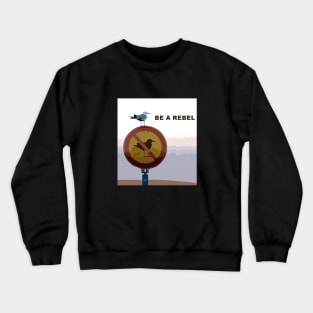 be a rebel. funny seagull Crewneck Sweatshirt